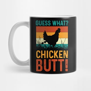 Guess What Chicken Butt Mug